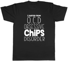 I Suffer from OCD Obsessive Chips Disorder Funny Mens Tee T-Shirt