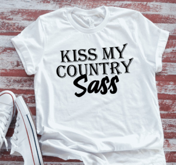 Kiss My Country Sass White Short Sleeve T-shirt