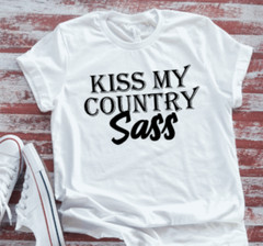 Kiss My Country Sass White Short Sleeve T-shirt
