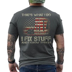 That’s What I Do I Fix Stuff And I Know Things US Flag Funny ON BACK T-Shirt