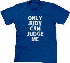 Only Judy Can Judge Me Tshirt funny saying sarcastic humor Funny Tshirts for Men