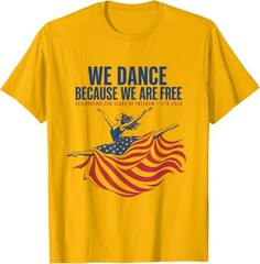 We Dance Because We Are Free T-Shirt
