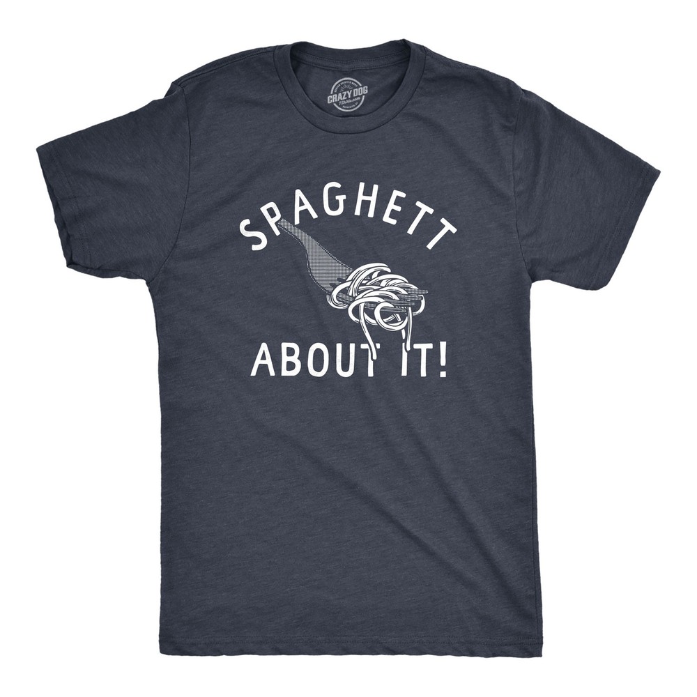 Mens Spaghett About It T Shirt Funny Italian Pasta Lovers Joke Tee for Guys