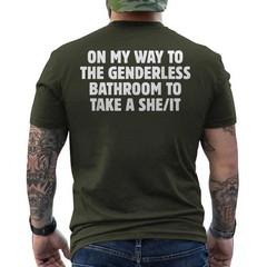 On My Way To The Genderless Bathroom To Take a She/It Funny ON BACK T-Shirt