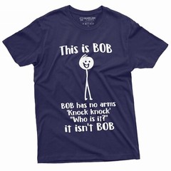 Funny This Is Bob. Bob Has No Arms T-shirt Sarcastic Novelty Gifts Funny Shirt