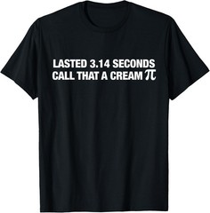Lasted 3.14 Seconds Call that A Cream Pi Funny Match Pun T-Shirt