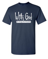 Nothing is Possible Without God Sarcastic Super Soft Ring Spun Funny T Shirt