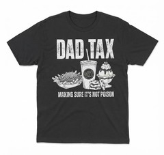 Funny Dad Tax Shirt, Dad Foodie Tee, Making Sure It’s Not Poison Graphic Top
