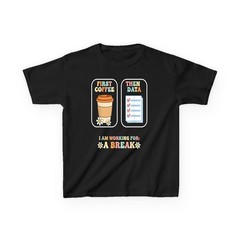 Teacher First Coffee Then Data Working For Break T-Shirt