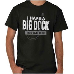 Dirty Fishing Joke Funny Big Dock Fish Gift Mens Casual Crewneck T Shirts Tees