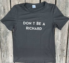 NWOT Lightweight Athletic Fit Don’t Be A Richard “Dick” Poly Cotton Blend Shirt