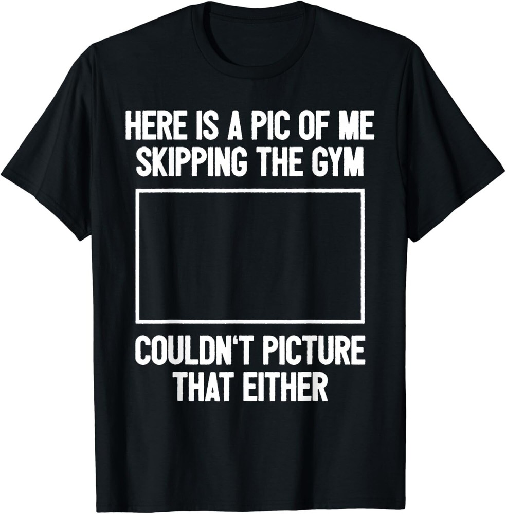 Funny Workout Bodybuilding Fitness I Picture Skipping Gym Gift Unisex T-Shirt