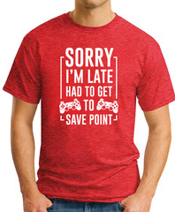SORRY I’M LATE HAD TO GET TO SAVE POINT T-SHIRT Gamer Video Games Gift Top