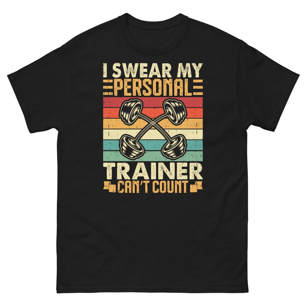 I Swear My Personal Trainer Can’t Count Workout Fitness Gym Unisex Classic Tee