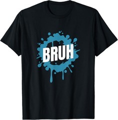 Bruh Slang Funny Meme Saying Teens Meme Shirt Bruh T-Shirt