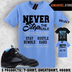 T-Shirt Match aj5s Black University Blue 2026 Matching Tee Never Stop the Hustle