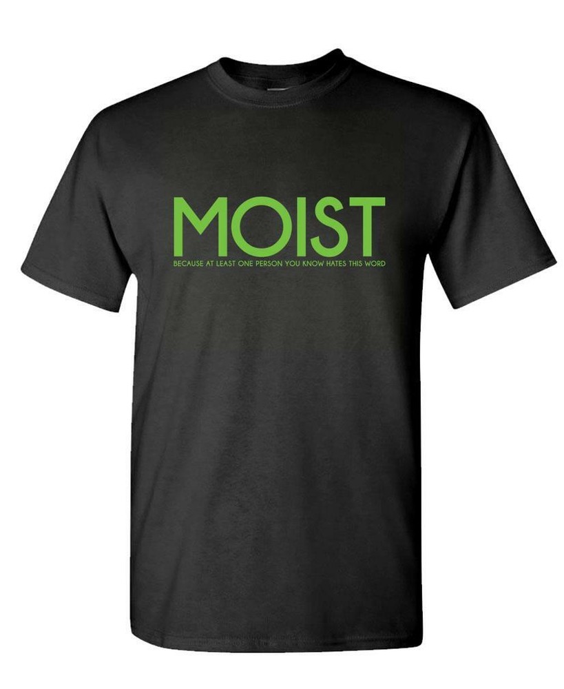 MOIST – funny gross silly joke prank gag gift – Unisex Cotton T-Shirt Tee Shirt