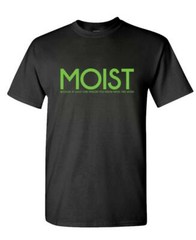 MOIST – funny gross silly joke prank gag gift – Unisex Cotton T-Shirt Tee Shirt