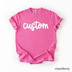 Custom Text Shirt, Custom Comfort Colors Shirt, Personalized Shirt, Custom T-Shi