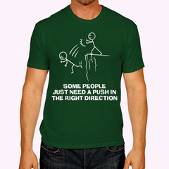 Some People Just Need A Push in The Right Direction T-Shirt