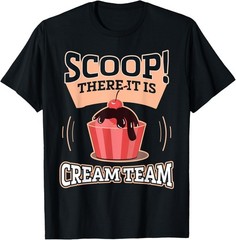 Scoop There It Is Cream Team Ice Cream Scoop Spoof Novelty T-Shirt