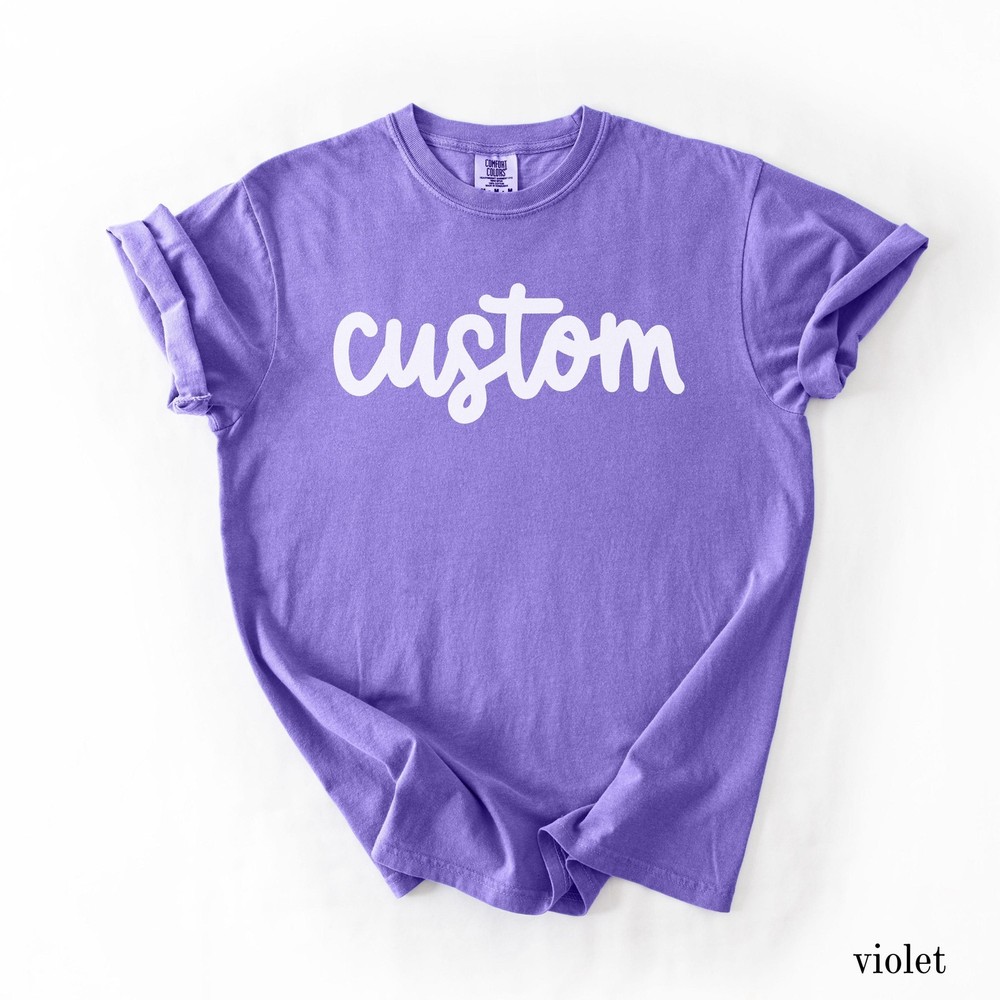 Custom Text Shirt, Custom Comfort Colors Shirt, Personalized Shirt, Custom T-Shi
