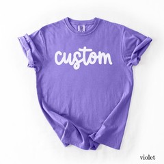 Custom Text Shirt, Custom Comfort Colors Shirt, Personalized Shirt, Custom T-Shi