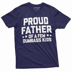 Proud Father Of A Few Dumbass Kids Shirt Father’s Day Gift Tee Funny Dad Shirt