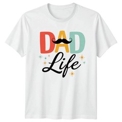 Life Fathers Day Fatherhood Happy Dad Day White T-Shirt