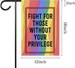 Fight for Those without Your Privilege Garden Flag – LGBT Rights – Political Lib