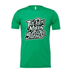 The Pain Makes You Strong Graphic Tee Unisex Fitness Shirt For Workout And Train