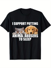 I Support Putting Animal Abusers To Sleep. Dog and cat lover T-shirt Comfor