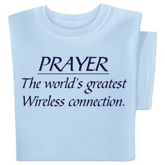 PRAYER THE WORLD’S GREAT WIRELESS CONNECTION T-SHIRT