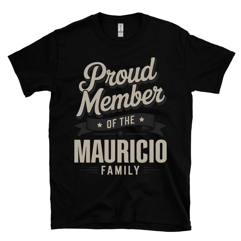 PROUD MEMBER OF THE MAURICIO FAMILY T-SHIRT surname last name heritage ancestry