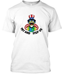 Try And Stop Us T-Shirt Made in the USA Size S to 5XL