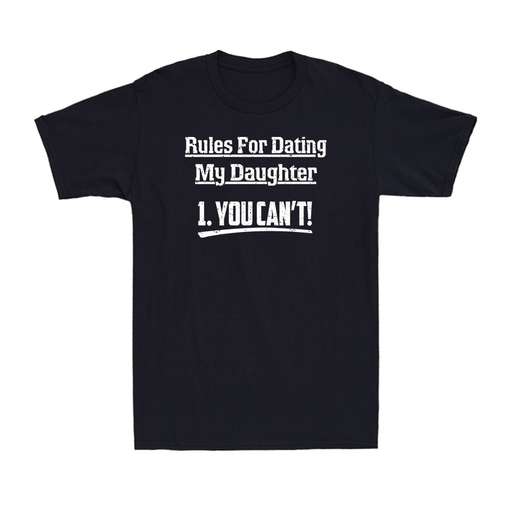 Rules For Dating My Daughter You Can’t Funny Father Stepdad Kid Men’s T-Shirt