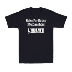 Rules For Dating My Daughter You Can’t Funny Father Stepdad Kid Men’s T-Shirt
