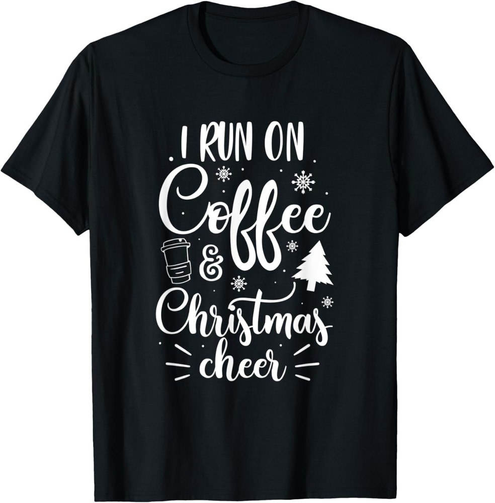 Funny Christmas Saying Clothing Coffee Lover Holiday Gifts T-Shirt