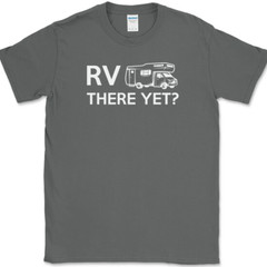 RV There Yet T-Shirt Funny Camping Adventure Travel USA Humor Tee