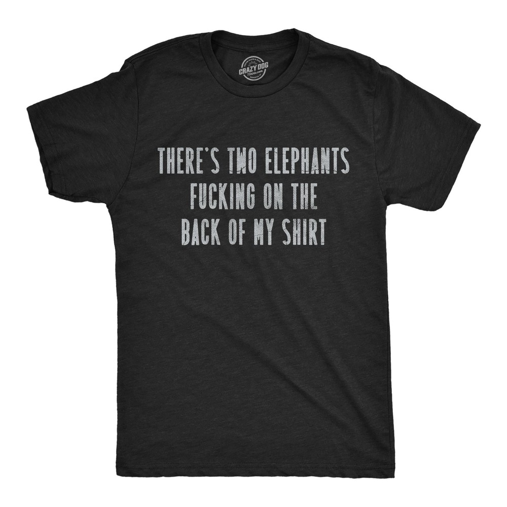 Mens Funny T Shirts Theres Two Elephants On The Back Of My Shirt
