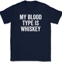 My Blood Type Is Whiskey T-Shirt Tee Funny Drinking Novelty GIft