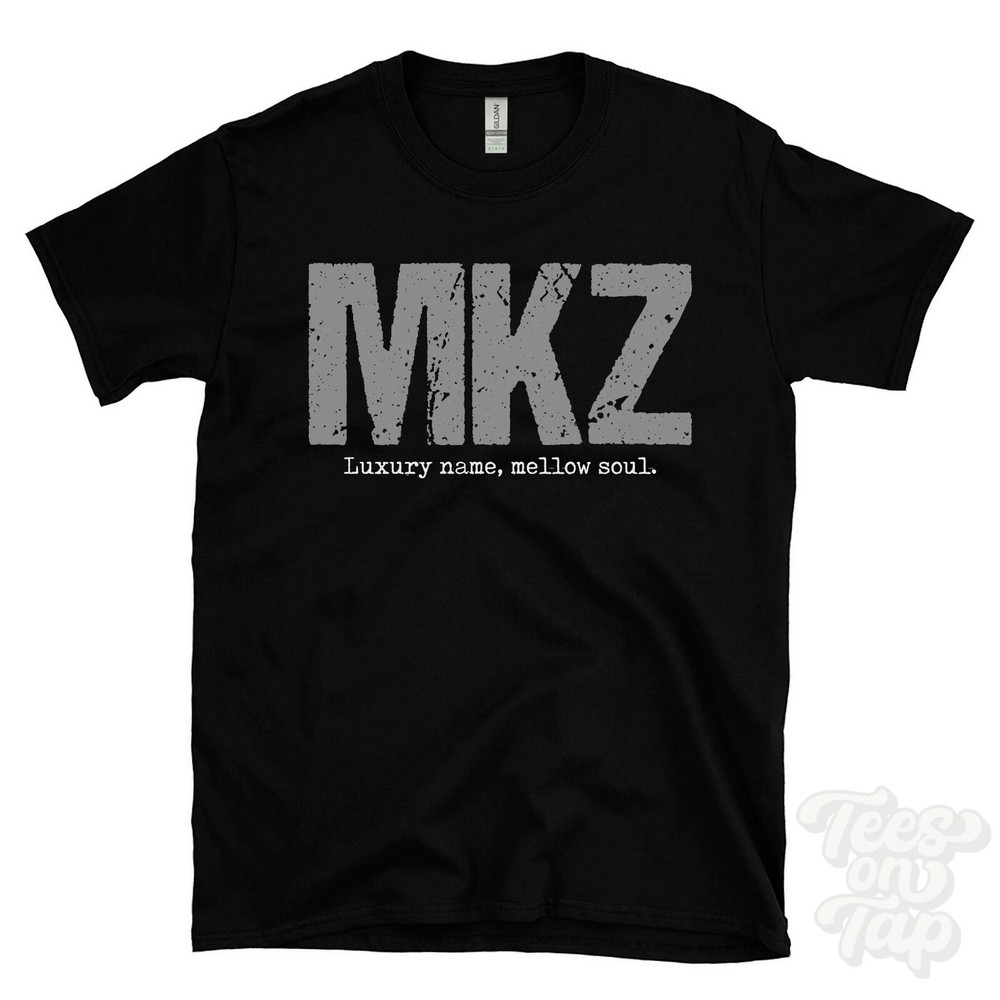 MKZ: Luxury name, mellow soul T-Shirt car driver gift