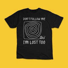 Don’t Follow Me I’m Lost Too T-Shirt Funny Snail Humor Graphic Tee