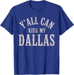 Y’All Can Kiss My Dallas Vintage Style T-Shirt