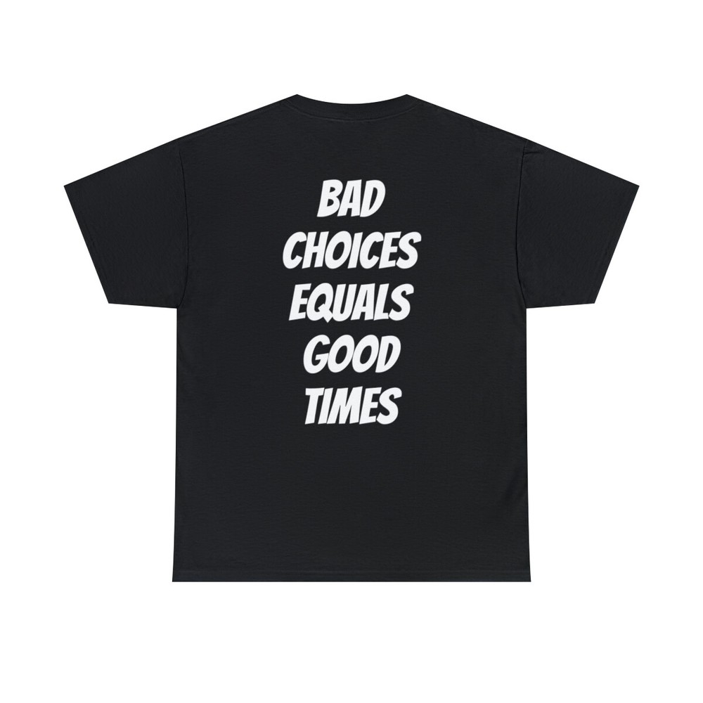 Bad choices equals good times