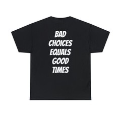 Bad choices equals good times