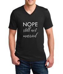 Men’s V-neck Nope Still Not Married T Shirt Christmas Holiday Funny Thanksgiving