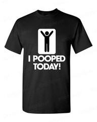 I Pooped Today T-Shirt Funny Novelty Gag Gift Stick Figure Tees