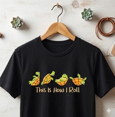This is How I Roll – Turtle Beach Sea Animal Reptile Lover T-Shirt – H073