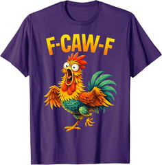 F Caw F Rooster Funny Bird Chicken Whisperer Fawk Men Women T-Shirt